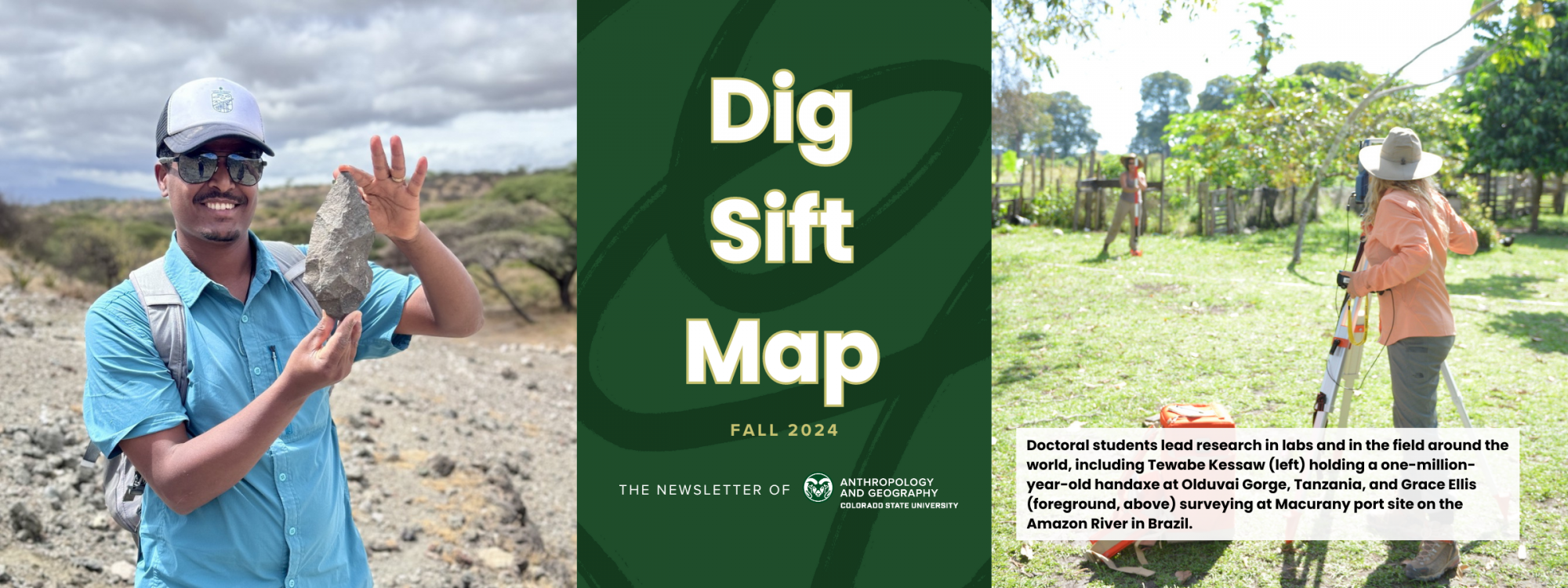 Graphic composite image with left side photo of man holding stone handaxe and right side image of woman surveying in grass area. Middle reads Dig SIft Map Newsletter of CSU Anthropology and Geography Fall 2024